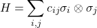 \[ H = \sum_{i,j} c_{ij} \sigma_i \otimes \sigma_j \]