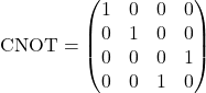 \[ \text{CNOT} = \begin{pmatrix} 1 & 0 & 0 & 0 \\ 0 & 1 & 0 & 0 \\ 0 & 0 & 0 & 1 \\ 0 & 0 & 1 & 0 \\ \end{pmatrix} \]
