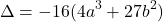 \[ \Delta = -16(4a^3 + 27b^2) \]