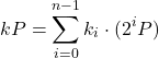 \[ kP = \sum_{i=0}^{n-1} k_i \cdot (2^i P) \]
