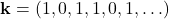 \[ \mathbf{k} = (1, 0, 1, 1, 0, 1, \ldots) \]