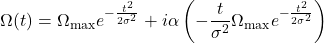 \[ \Omega(t) = \Omega_{\text{max}} e^{-\frac{t^2}{2\sigma^2}} + i \alpha \left( -\frac{t}{\sigma^2} \Omega_{\text{max}} e^{-\frac{t^2}{2\sigma^2}} \right) \]