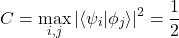 \[ C = \max_{i,j} |\langle \psi_i | \phi_j \rangle|^2 = \frac{1}{2} \]