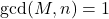 \gcd(M, n) = 1