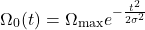 \[ \Omega_0(t) = \Omega_{\text{max}} e^{-\frac{t^2}{2\sigma^2}} \]