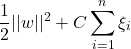 \[ \frac{1}{2} ||w||^2 + C \sum_{i=1}^{n} \xi_i \]