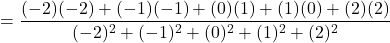 \[ = \frac{(-2)(-2) + (-1)(-1) + (0)(1) + (1)(0) + (2)(2)}{(-2)^2 + (-1)^2 + (0)^2 + (1)^2 + (2)^2} \]