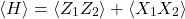 \[ \langle H \rangle = \langle Z_1 Z_2 \rangle + \langle X_1 X_2 \rangle \]
