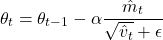 \[ \theta_t = \theta_{t-1} - \alpha \frac{\hat{m}_t}{\sqrt{\hat{v}_t} + \epsilon} \]